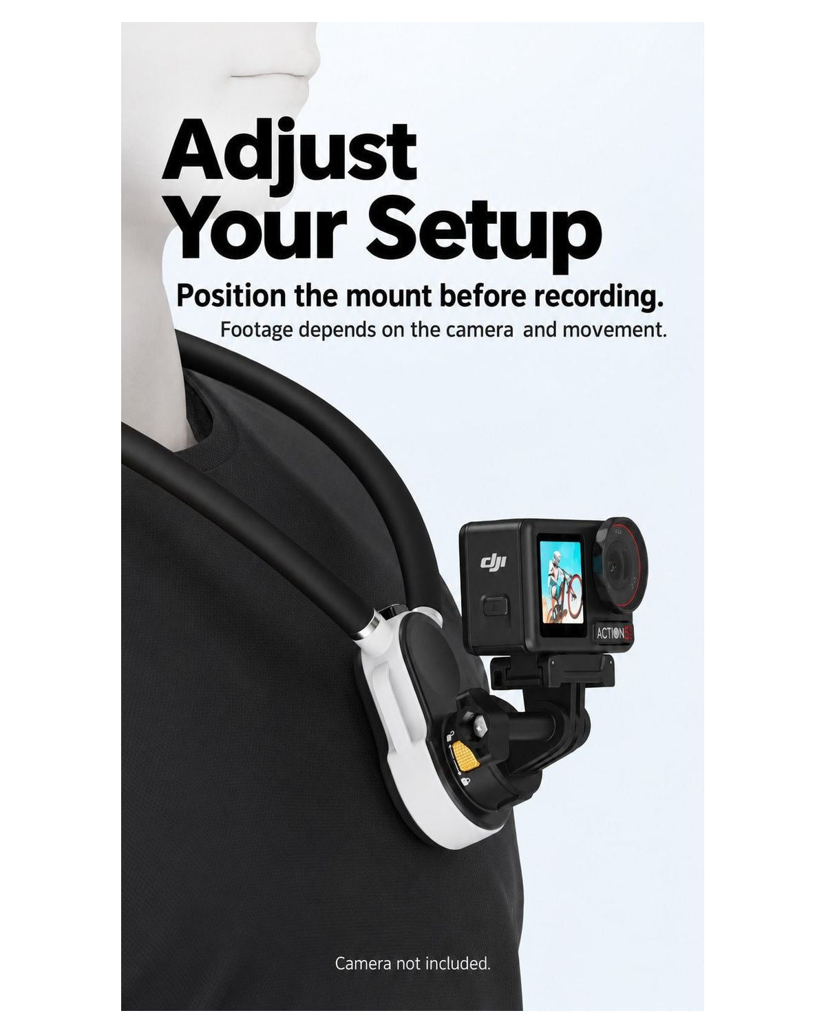 BARUNOR neck EN 20261020 07: Adjust Your Setup; Position the mount before recording.; Footage depends on the camera and movement.; Camera not included. | BARUNOR detail 4:5 20261022
