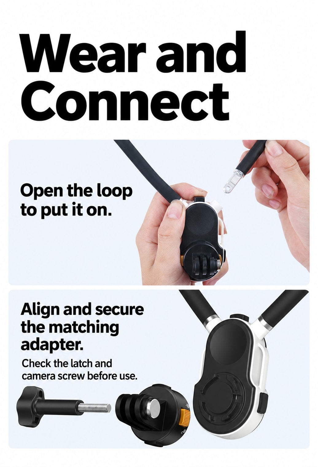 BARUNOR neck EN 20261020 09: Wear and Connect; Open the loop to put it on.; Align and secure the matching adapter.; Check the latch and camera screw before use.